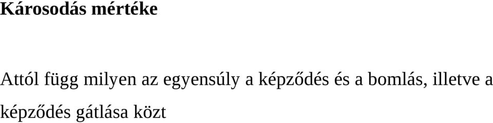a képződés és a bomlás,