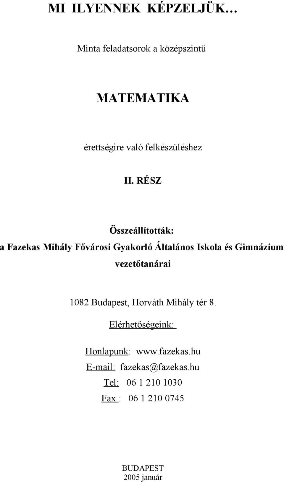 RÉSZ Összeállították: a Fazekas Mihály Fővárosi Gyakorló Általános Iskola és Gimnázium