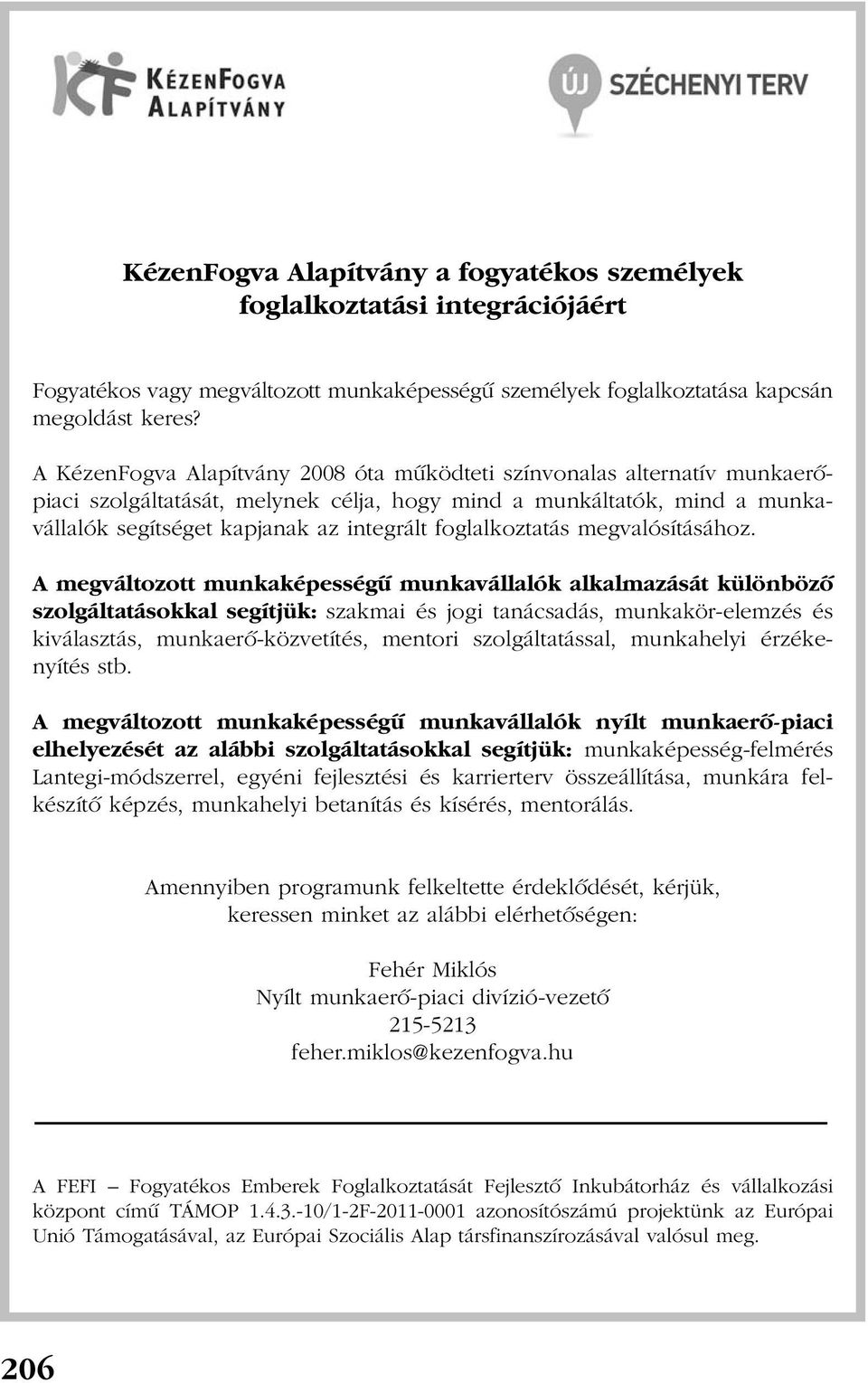 foglalkoztatás megvalósításához.