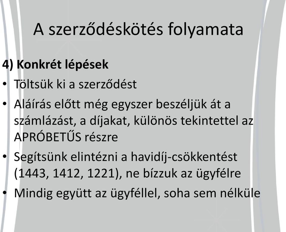 tekintettel az APRÓBETŰS részre Segítsünk elintézni a havidíj-csökkentést