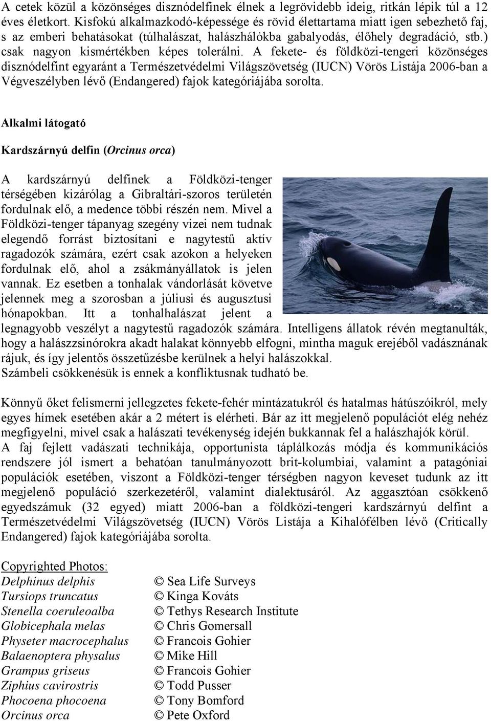 ) csak nagyon kismértékben képes tolerálni.