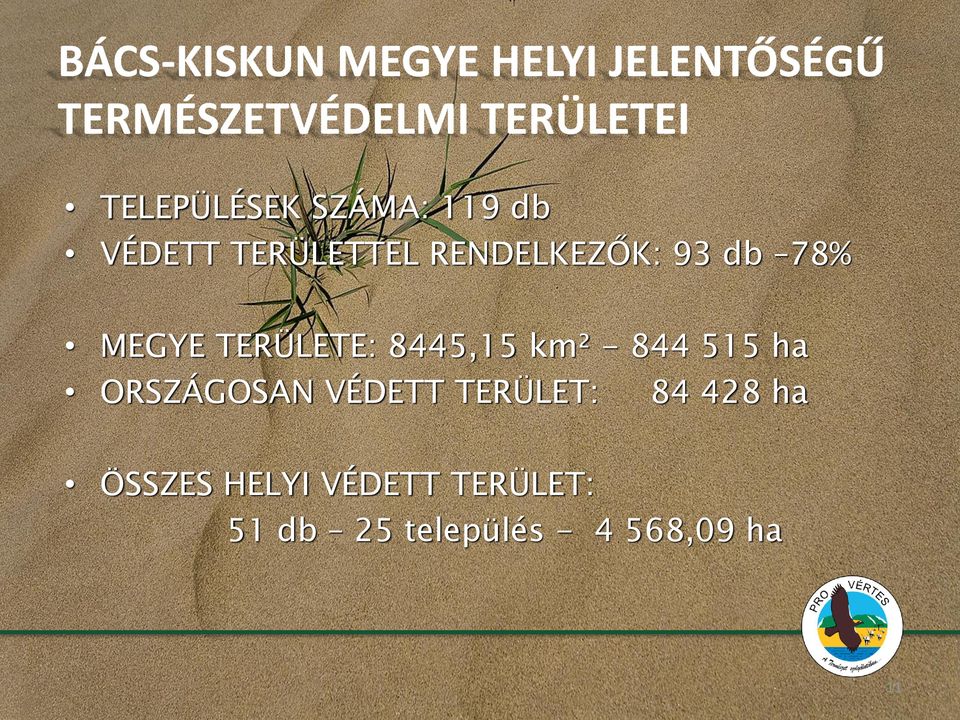 MEGYE TERÜLETE: 8445,15 km² - 844 515 ha ORSZÁGOSAN VÉDETT TERÜLET: