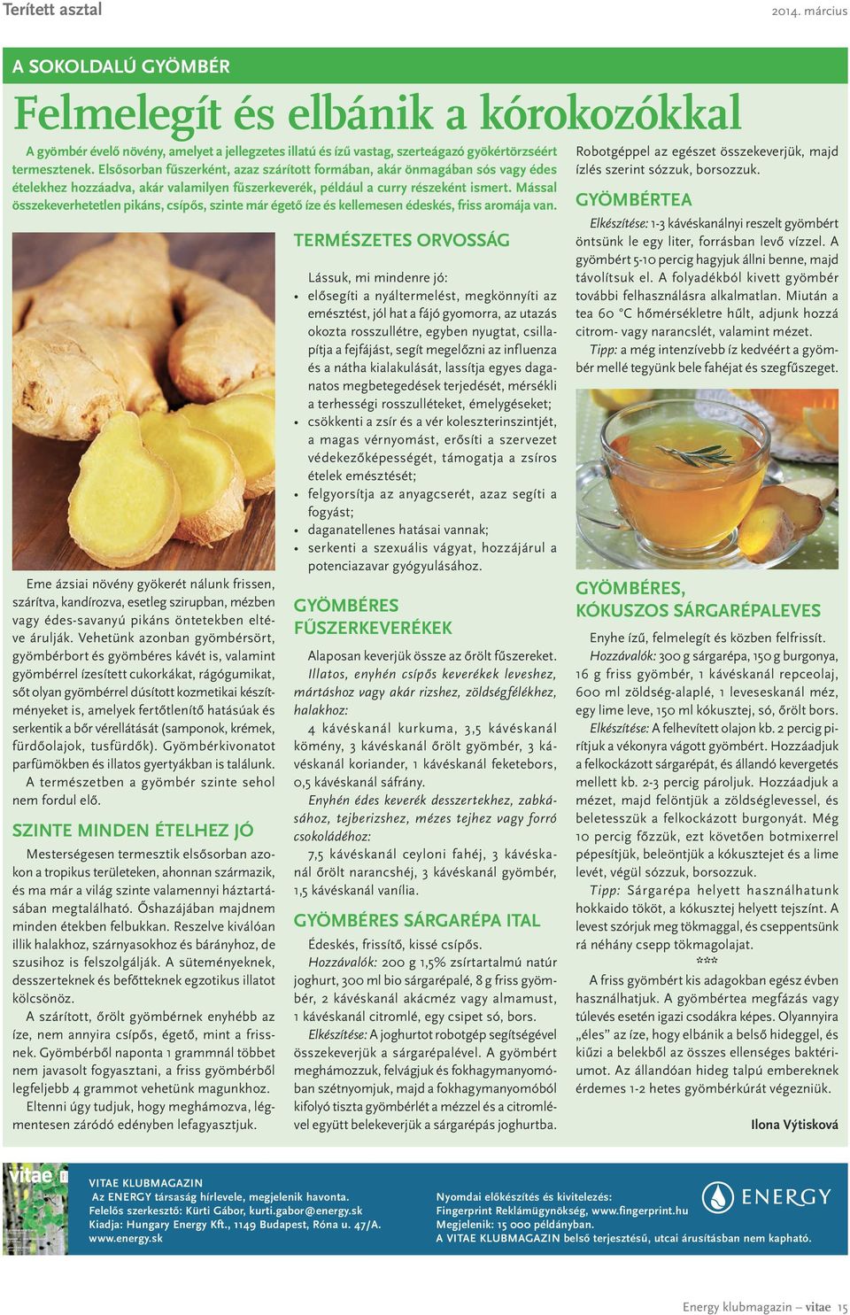 Mással összekeverhetetlen pikáns, csípős, szinte már égető íze és kellemesen édeskés, friss aromája van.