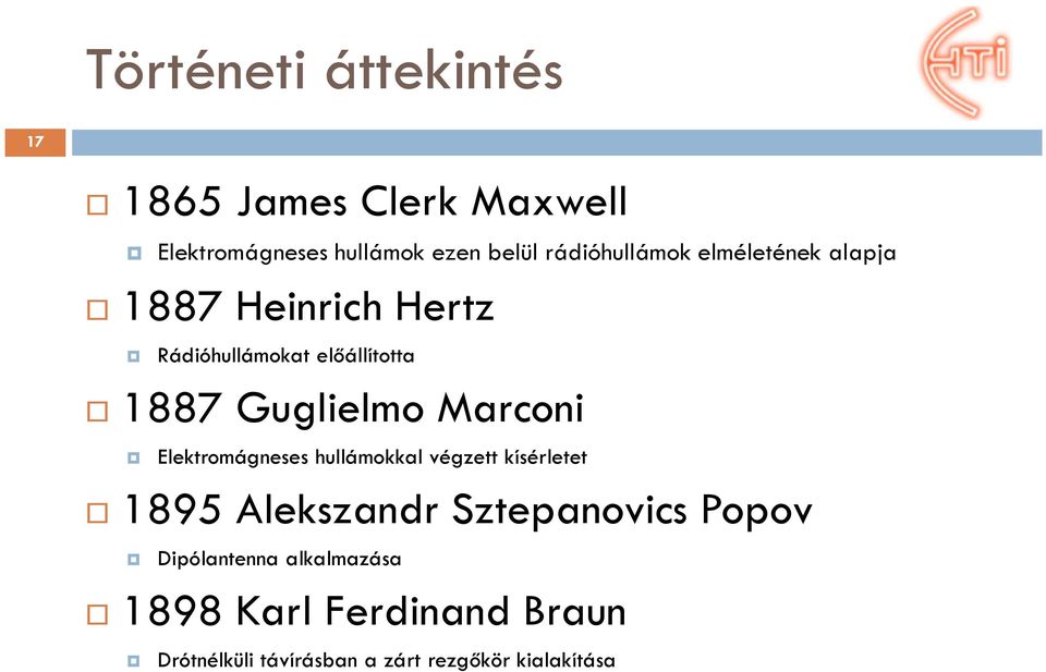 Guglielmo Marconi Elektromágneses hullámokkal végzett kísérletet 1895 Alekszandr Sztepanovics