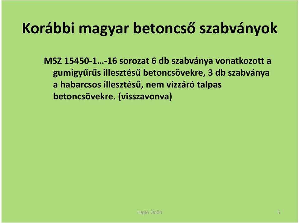illesztésű betoncsövekre, 3 db szabványa a habarcsos