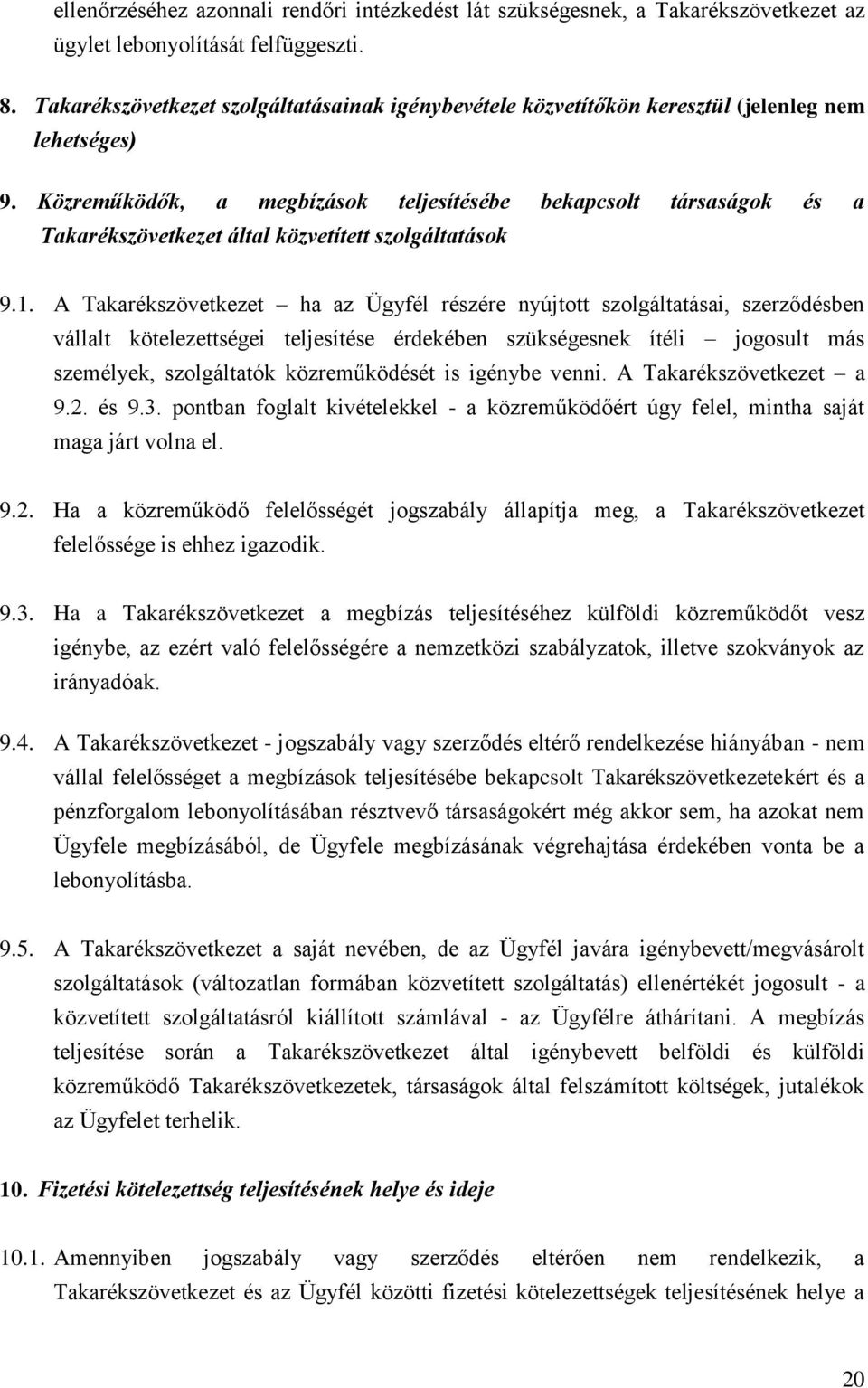 Közreműködők, a megbízások teljesítésébe bekapcsolt társaságok és a Takarékszövetkezet által közvetített szolgáltatások 9.1.