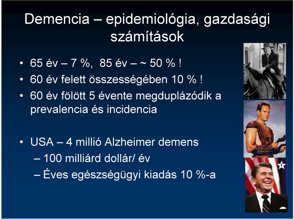 60 év fölött 5 évente megduplázódik a prevalencia és