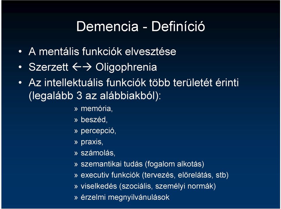 beszéd,» percepció,» praxis,» számolás,» szemantikai tudás (fogalom alkotás)» executiv