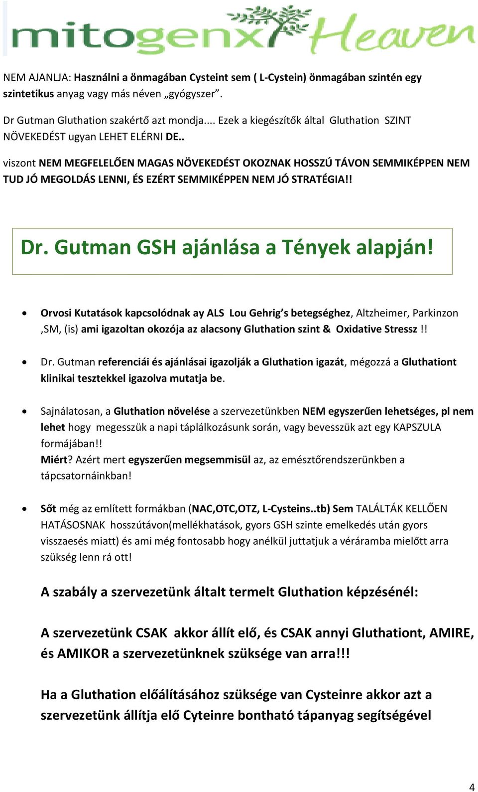 . viszont NEM MEGFELELŐEN MAGAS NÖVEKEDÉST OKOZNAK HOSSZÚ TÁVON SEMMIKÉPPEN NEM TUD JÓ MEGOLDÁS LENNI, ÉS EZÉRT SEMMIKÉPPEN NEM JÓ STRATÉGIA!! Dr. Gutman GSH ajánlása a Tények alapján!