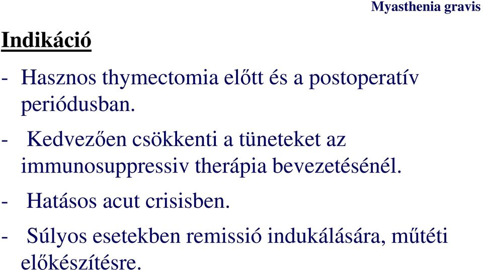 - Kedvezően csökkenti a tüneteket az immunosuppressiv therápia