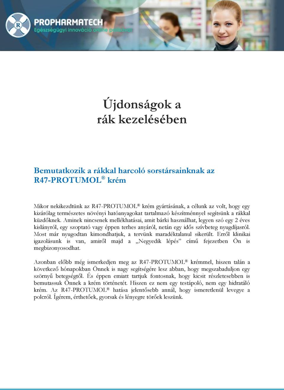 Aminek nincsenek mellékhatásai, amit bárki használhat, legyen szó egy 2 éves kislányról, egy szoptató vagy éppen terhes anyáról, netán egy idős szívbeteg nyugdíjasról.