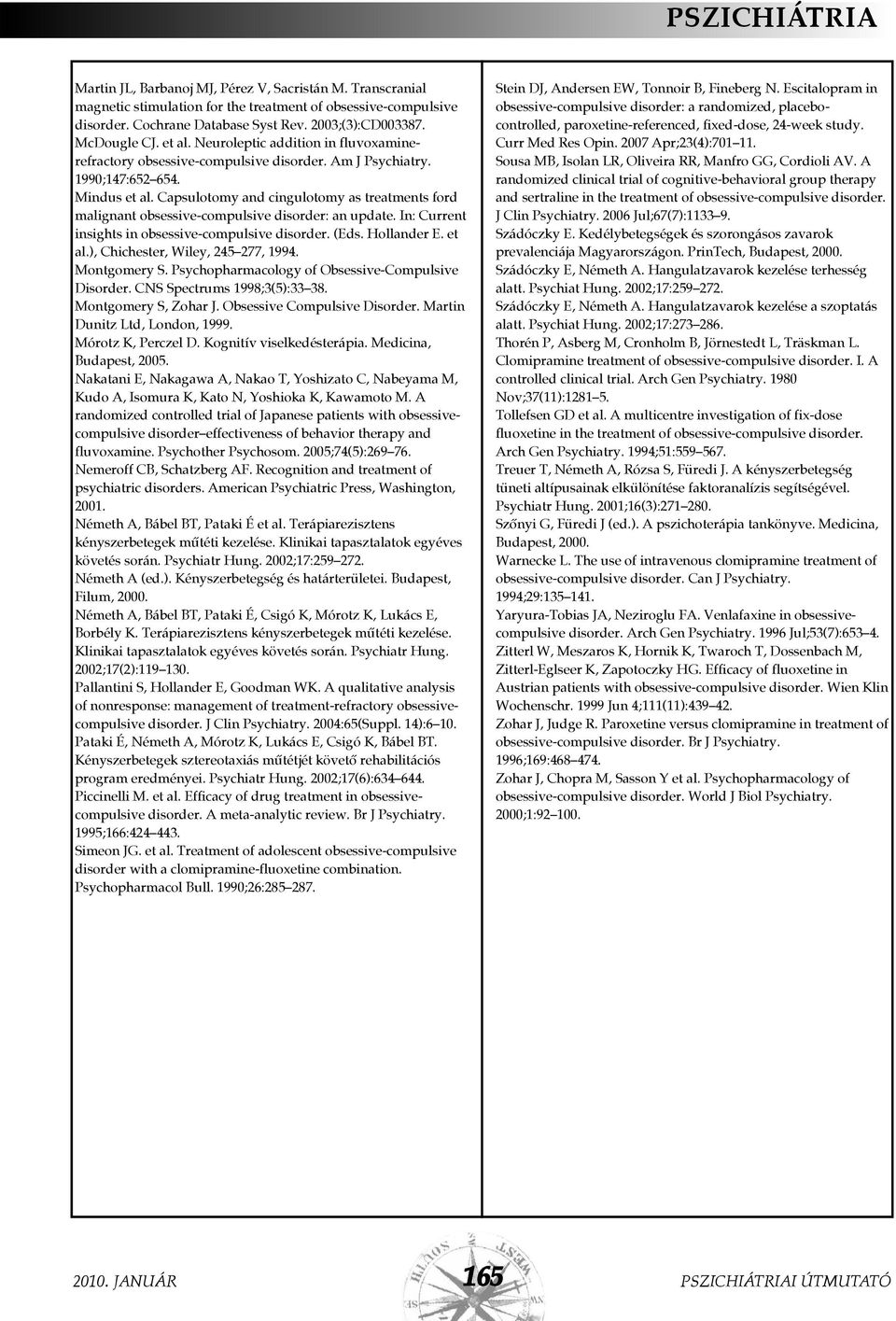 Capsulotomy and cingulotomy as treatments ford malignant obsessive-compulsive disorder: an update. In: Current insights in obsessive-compulsive disorder. (Eds. Hollander E. et al.