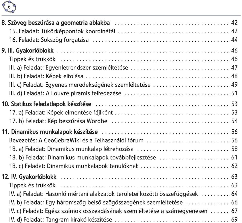 .............................. 47 III. b) Feladat: Képek eltolása............................................. 48 III. c) Feladat: Egyenes meredekségének szemléltetése........................ 49 III.