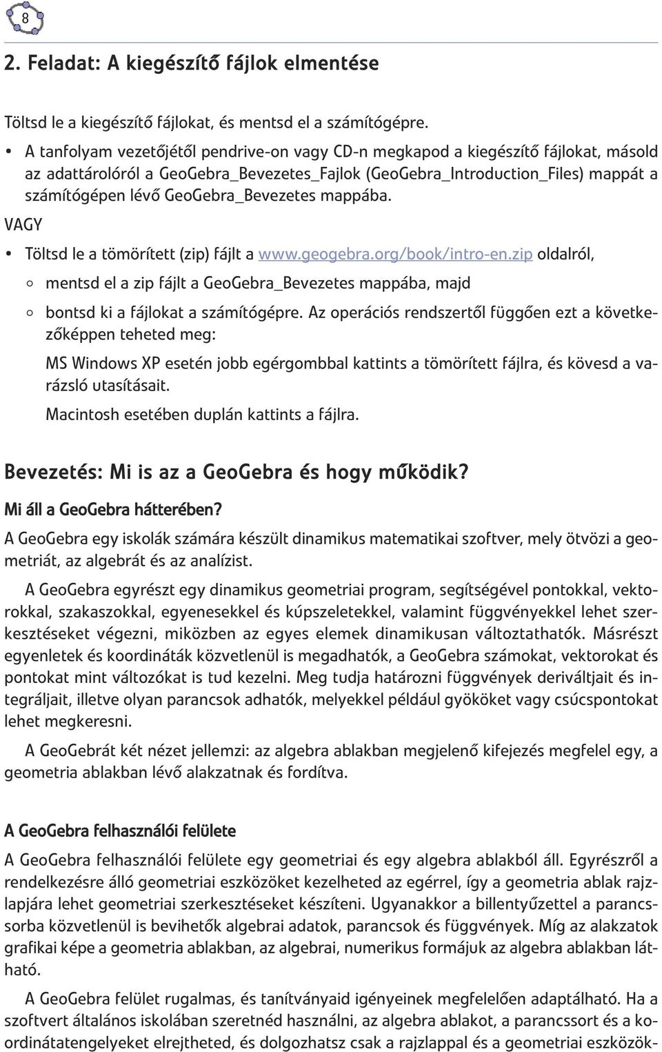 GeoGebra_Bevezetes mappába. VAGY Töltsd le a tömörített (zip) fájlt a www.geogebra.org/book/intro-en.