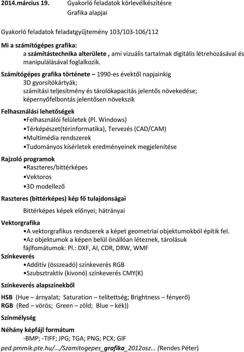 létrehozásával és manipulálásával foglalkozik.