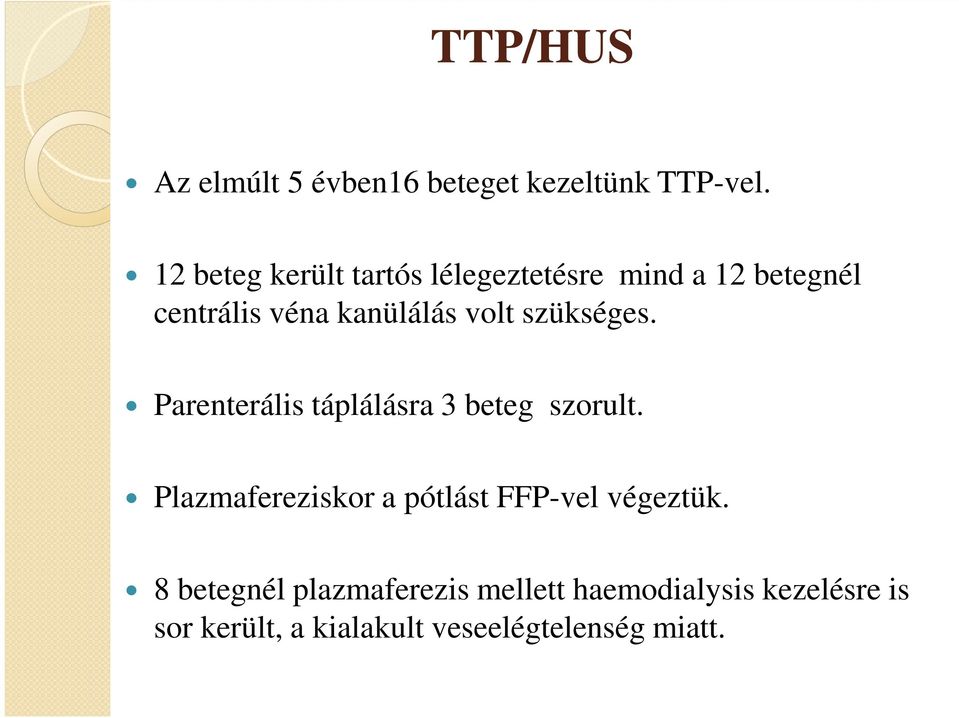 szükséges. Parenterális táplálásra 3 beteg szorult.