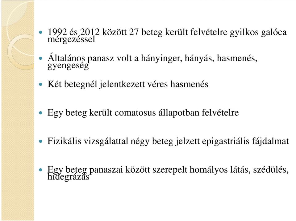 beteg került comatosus állapotban felvételre Fizikális vizsgálattal négy beteg jelzett