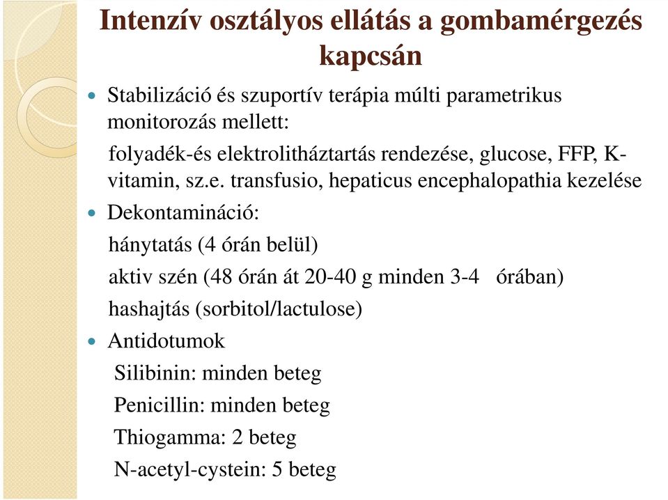 encephalopathia kezelése Dekontamináció: hánytatás (4 órán belül) aktiv szén (48 órán át 20-40 g minden 3-4 órában)