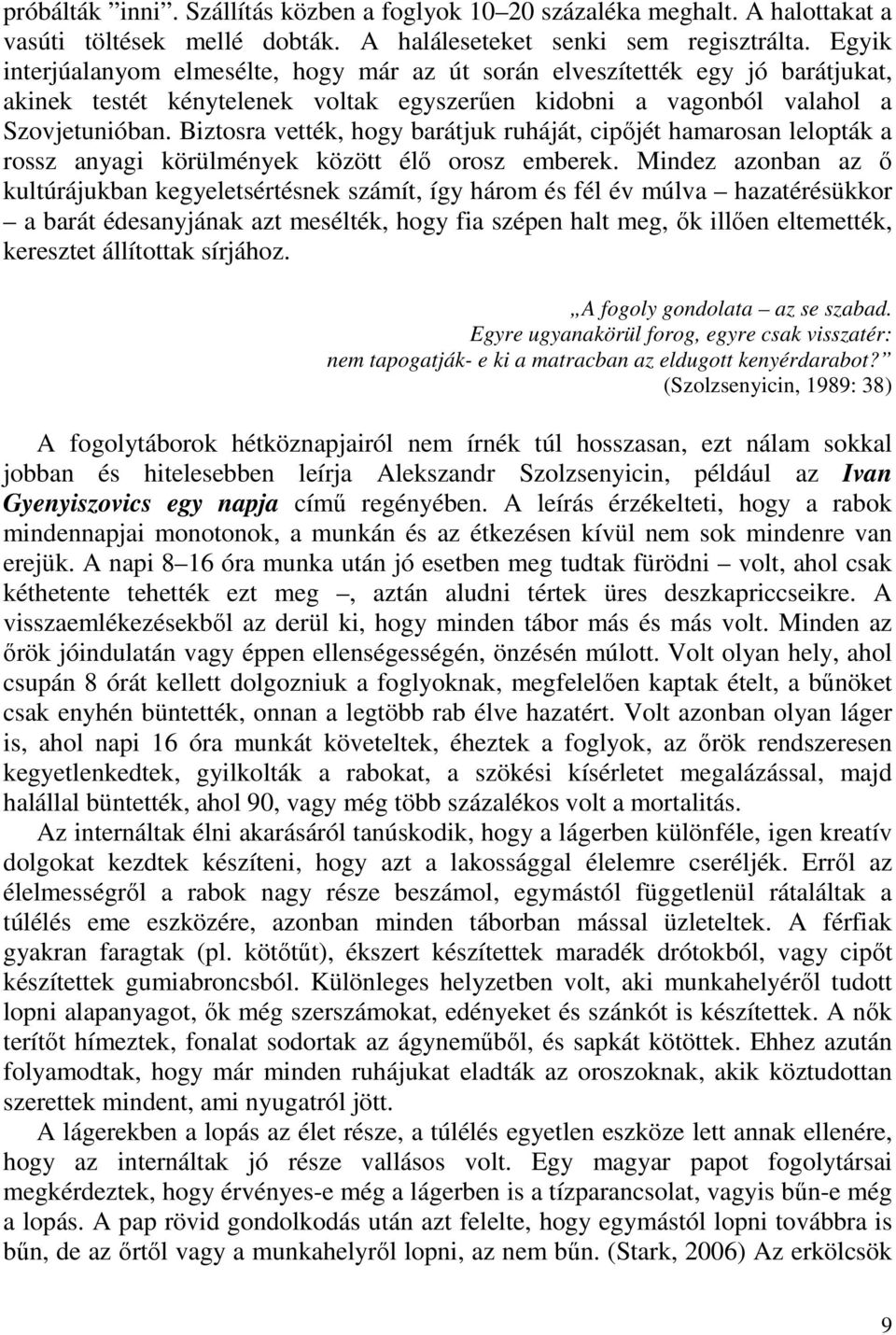 Biztosra vették, hogy barátjuk ruháját, cipőjét hamarosan lelopták a rossz anyagi körülmények között élő orosz emberek.