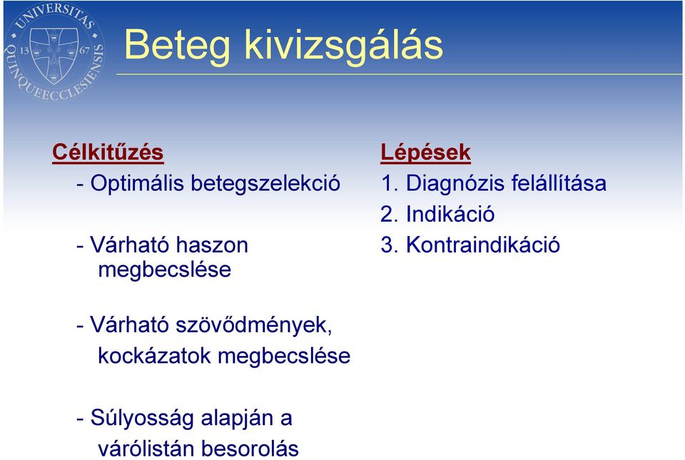 Diagnózis felállítása 2. Indikáció 3.