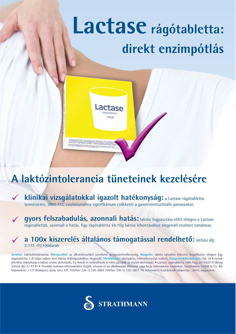 10g laktóz lebontásához elegendô enzimet tartalmaz. a 100x kiszerelés általános támogatással rendelhetô: térítési díj: 2.177.-Ft/100darab Javallat: Laktózintolerancia.