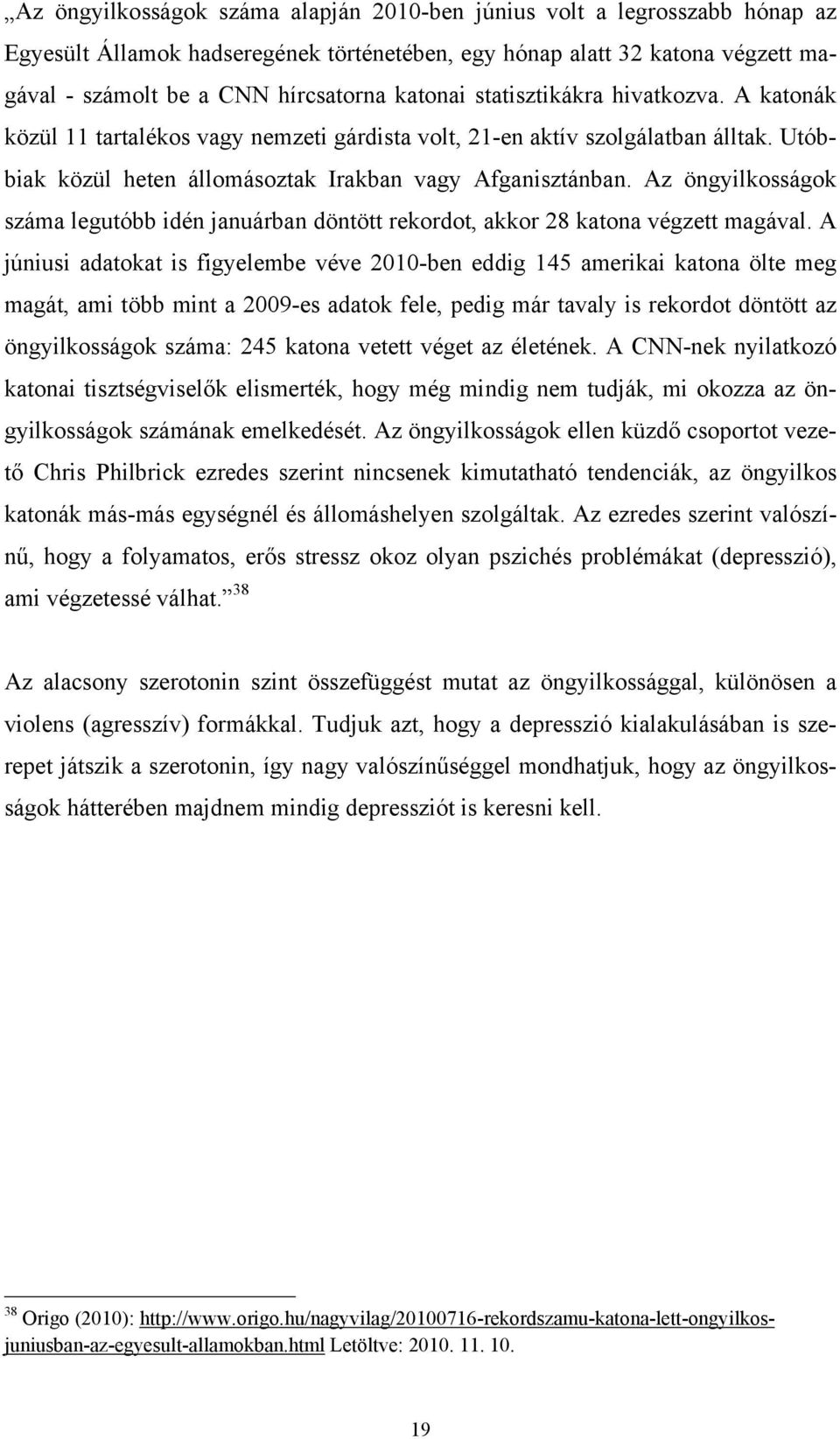 Az öngyilkosságok száma legutóbb idén januárban döntött rekordot, akkor 28 katona végzett magával.