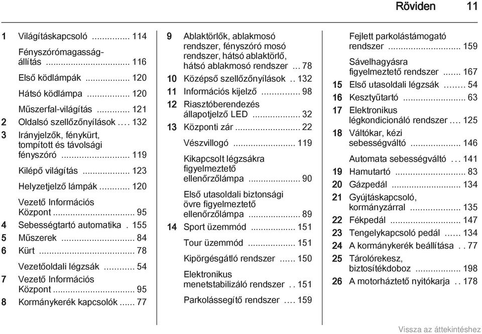 .. 84 6 Kürt... 78 Vezetőoldali légzsák... 54 7 Vezető Információs Központ... 95 8 Kormánykerék kapcsolók.