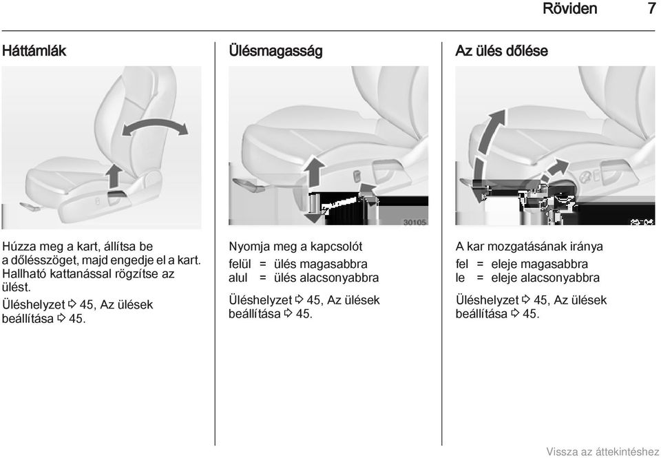 Nyomja meg a kapcsolót felül = ülés magasabbra alul = ülés alacsonyabbra Üléshelyzet 3 45, Az ülések