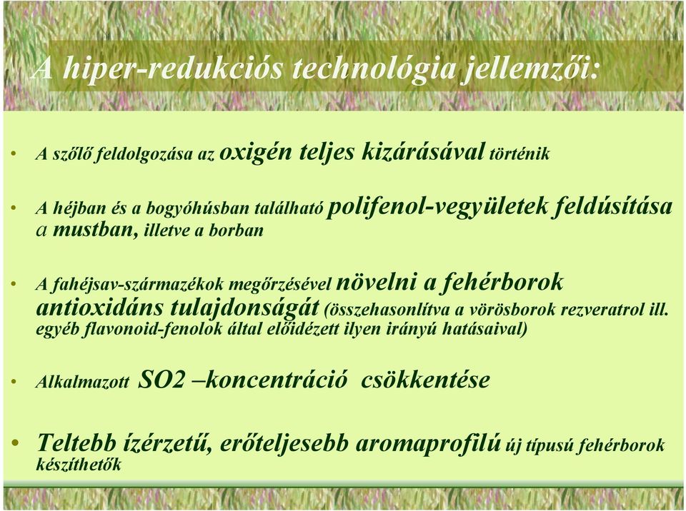 antioxidáns tulajdonságát (összehasonlítva a vörösborok rezveratrol ill.