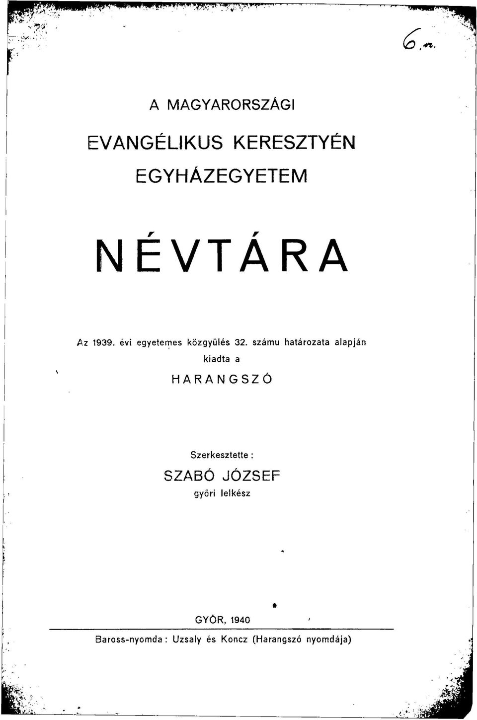 számú határozata alapján kiadta a HARANGSZÓ Szerkesztette :
