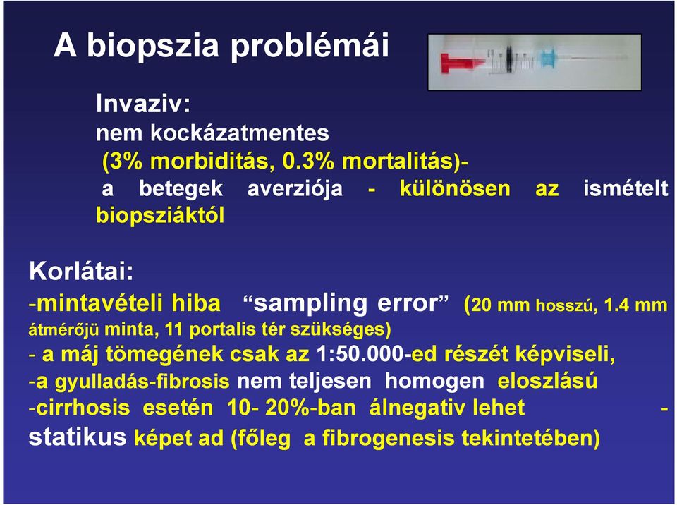 sampling error (20 minta, 11 portalis tér szükséges) 20 mm mm hosszú hosszú, 1.4 mm - a máj tömegének csak az 1:50.