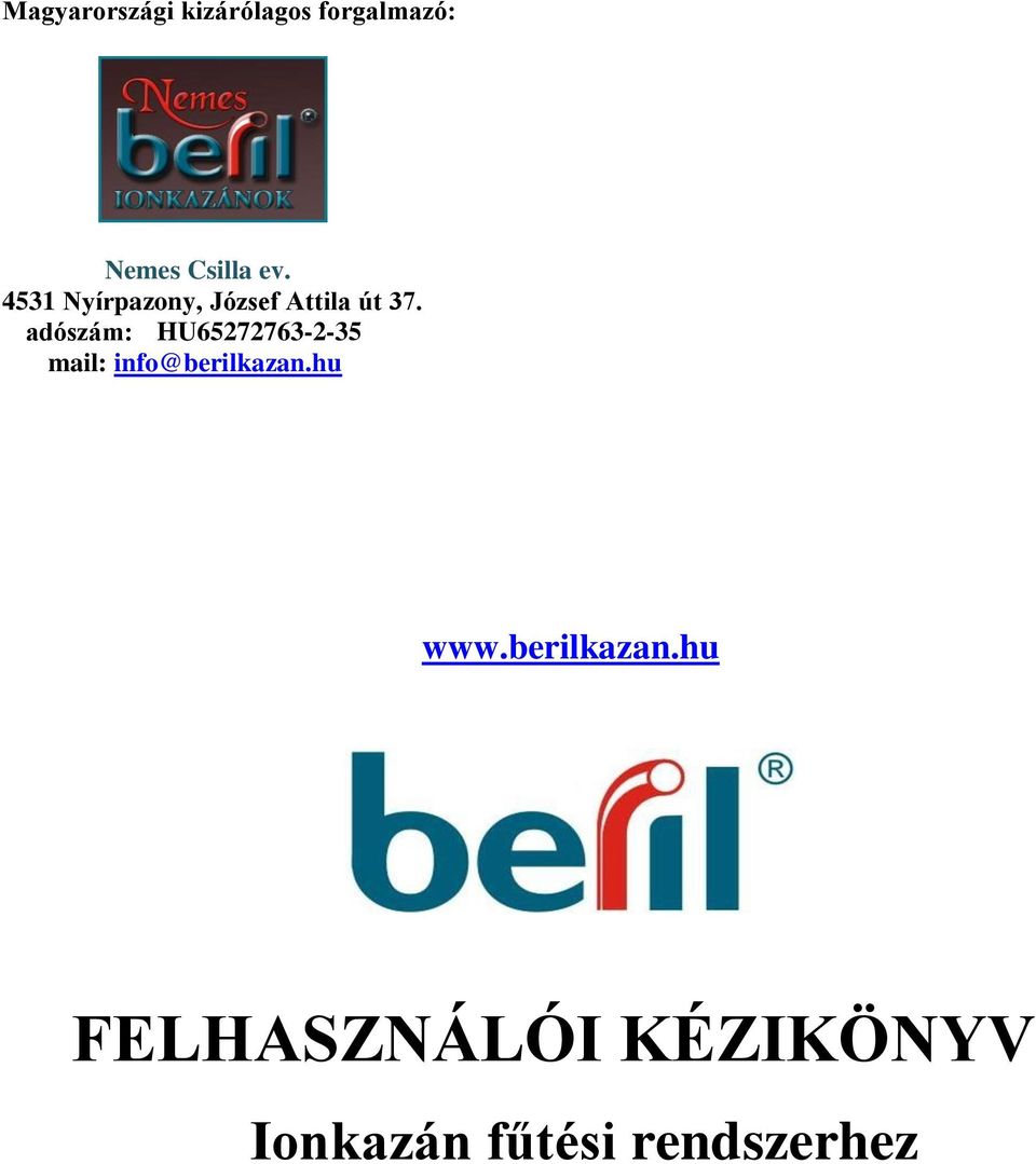 adószám: HU65272763-2-35 mail: info@berilkazan.