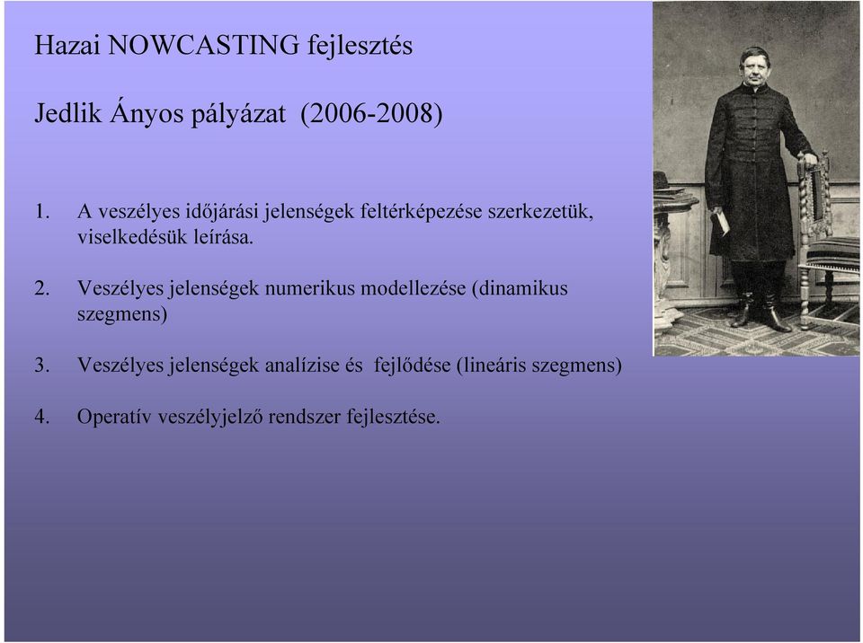 2. Veszélyes jelenségek numerikus modellezése (dinamikus szegmens) 3.