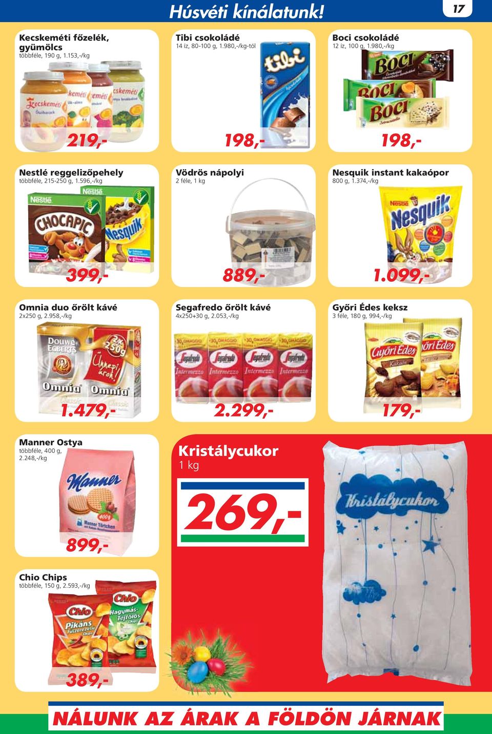 596,-/kg Vödrös nápolyi 2 féle, 1 kg Nesquik instant kakaópor 800 g, 1.374,-/kg Omnia duo ôrölt kávé 2x250 g, 2.