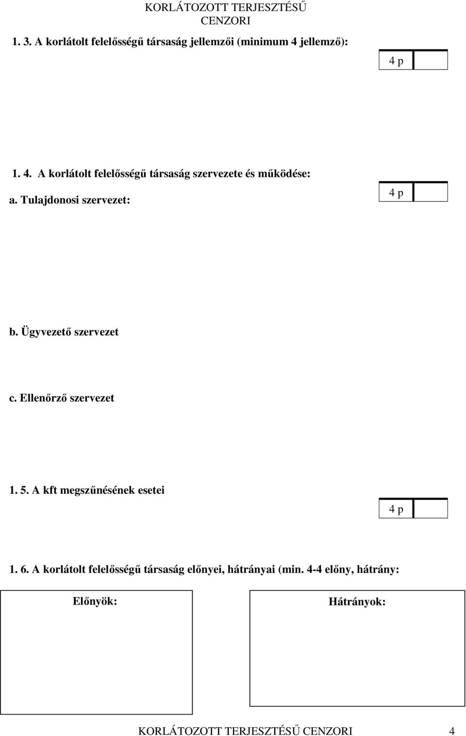 Tulajdonosi szervezet: 4 p b. Ügyvezető szervezet c. Ellenőrző szervezet 1. 5.