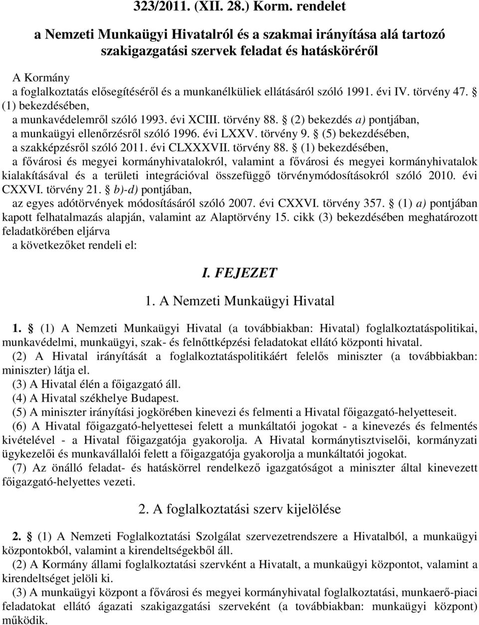 (5) bekezdésében, a szakképzésrıl szóló 2011. évi CLXXXVII. törvény 88.