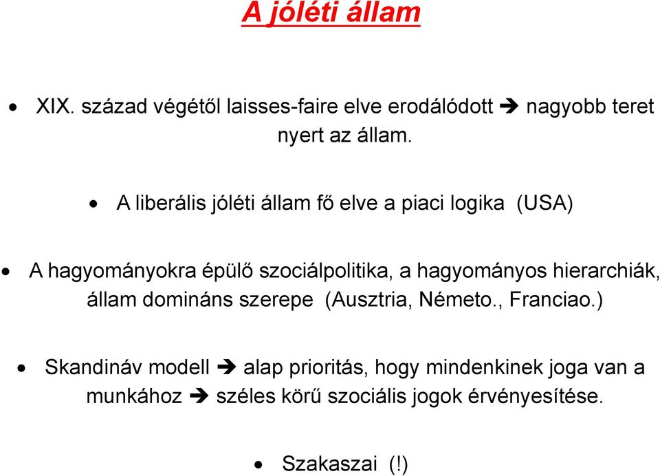 hagyományos hierarchiák, állam domináns szerepe (Ausztria, Németo., Franciao.