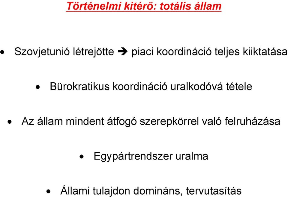 uralkodóvá tétele Az állam mindent átfogó szerepkörrel való
