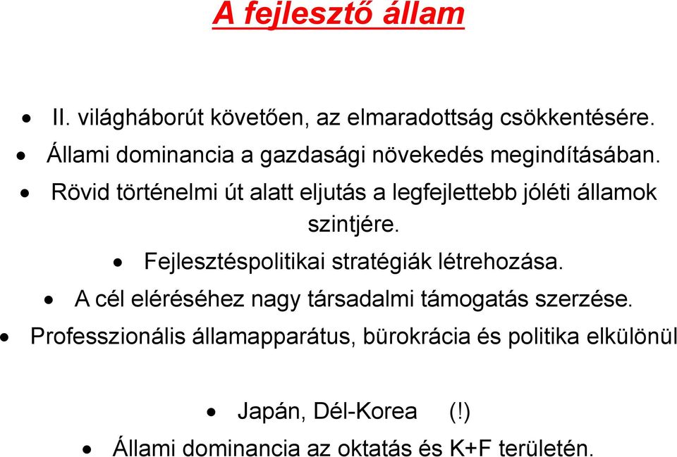 Rövid történelmi út alatt eljutás a legfejlettebb jóléti államok szintjére.
