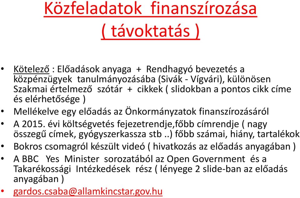 évi költségvetés fejezetrendje,főbb címrendje ( nagy összegű címek, gyógyszerkassza stb.