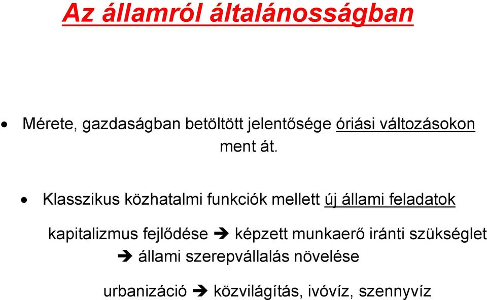 Klasszikus közhatalmi funkciók mellett új állami feladatok kapitalizmus