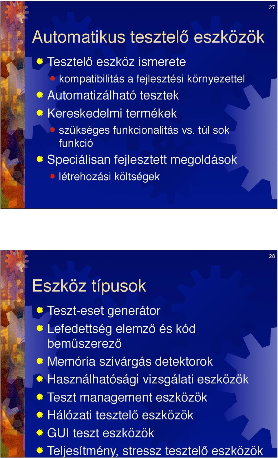 létrehozási költségek 28 Eszköz típusok! Teszt-eset generátor! Lefedettség elemz! és kód bem"szerez!