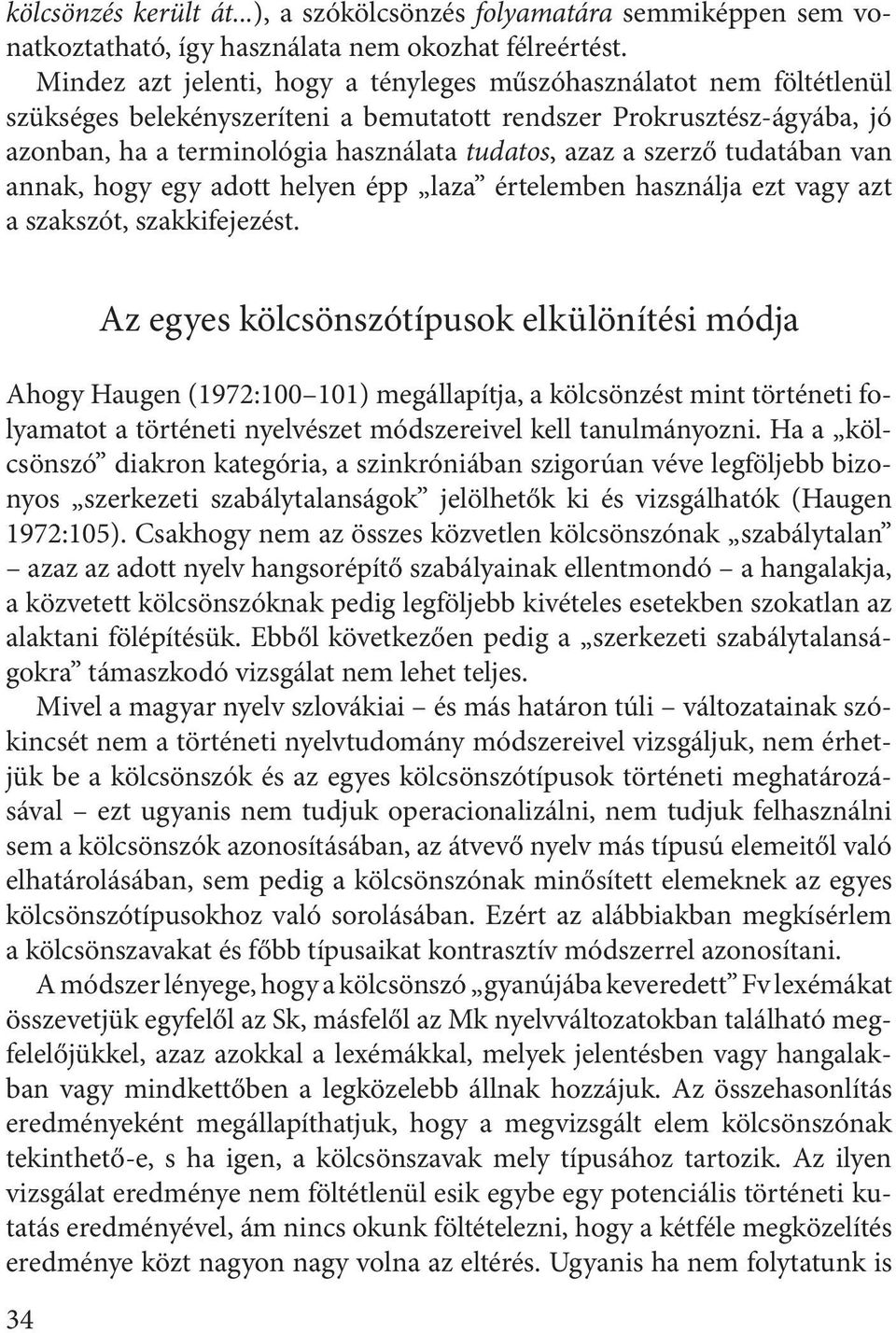 szerző tudatában van annak, hogy egy adott helyen épp laza értelemben használja ezt vagy azt a szakszót, szakkifejezést.