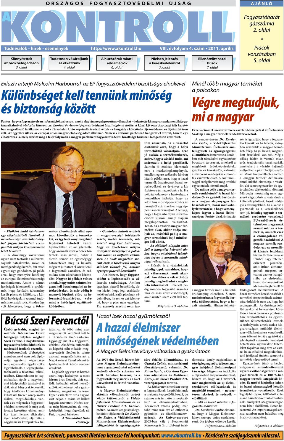 oldal AJÁN LÓ Fogyasztóbarát gázszámla 2. oldal * Piacok vonzásában 5.