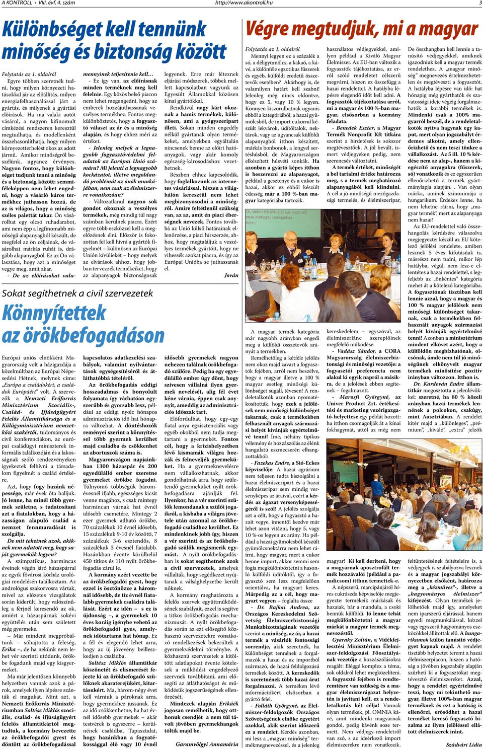 Ha ma valaki autót vásárol, a nagyon kifinomult címkézési rendszeren keresztül megtudhatja, és modellenként összehasonlíthatja, hogy milyen környezetterhelést okoz az adott jármű.