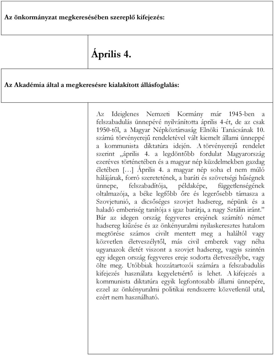 a legdöntőbb fordulat Magyarország ezeréves történetében és a magyar nép küzdelmekben gazdag életében [ ] Április 4.