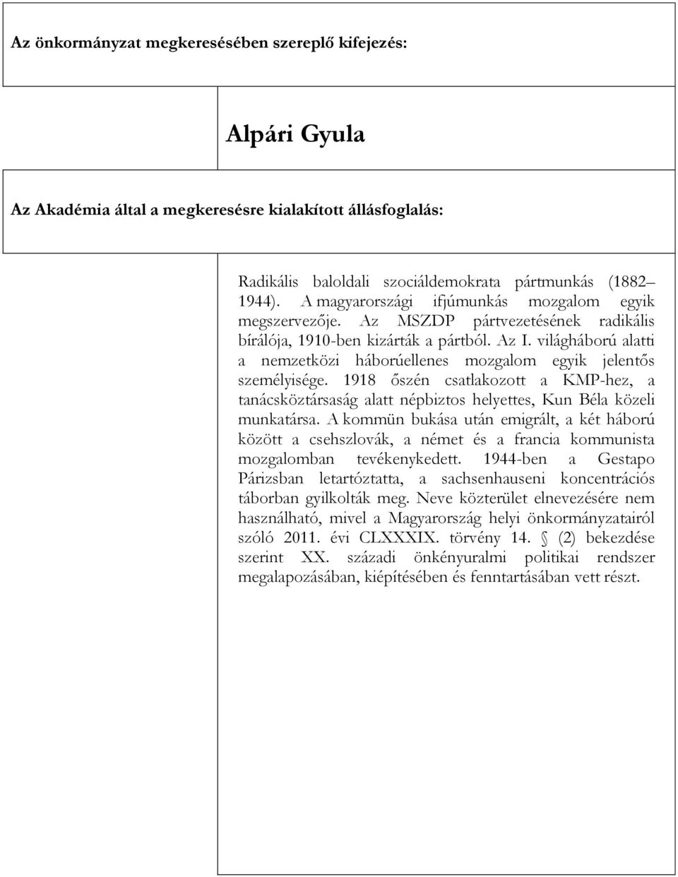 1918 őszén csatlakozott a KMP-hez, a tanácsköztársaság alatt népbiztos helyettes, Kun Béla közeli munkatársa.