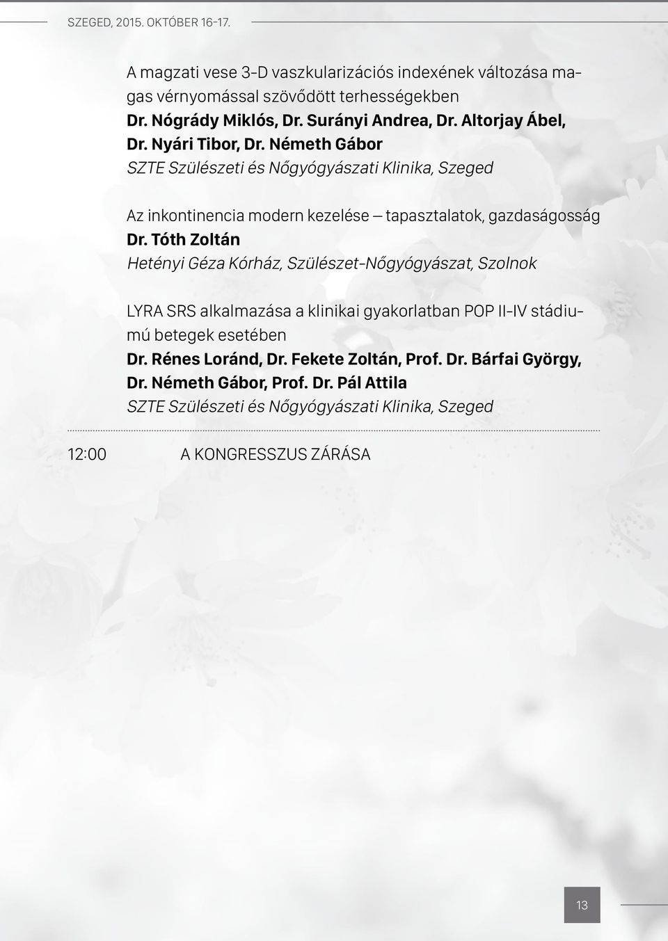 Németh Gábor Az inkontinencia modern kezelése tapasztalatok, gazdaságosság Dr.
