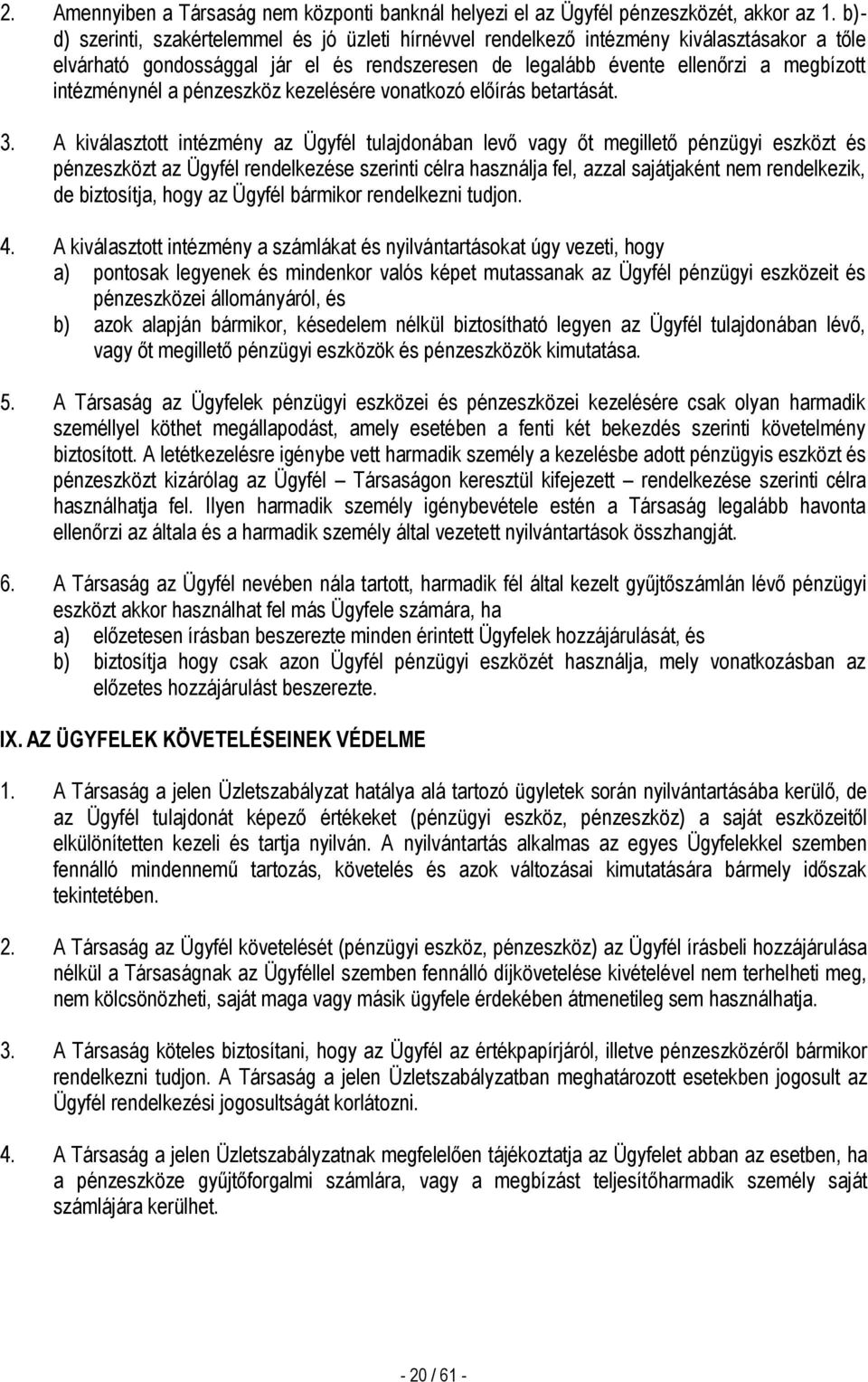 a pénzeszköz kezelésére vonatkozó előírás betartását. 3.