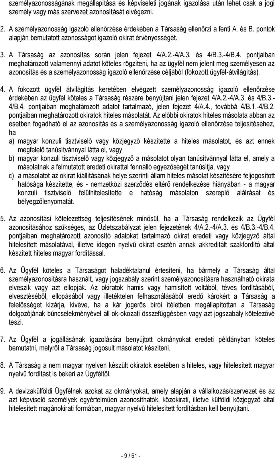 A Társaság az azonosítás során jelen fejezet 4/